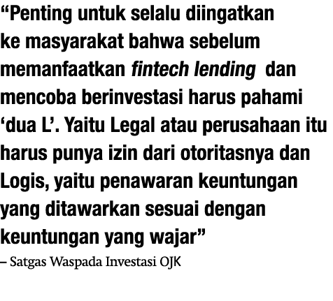  Penting untuk selalu diingatkan ke masyarakat bahwa sebelum memanfaatkan fintech lending dan mencoba berinvestasi ha   