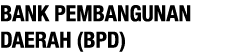 BANK PEMBANGUNAN DAERAH (BPD)