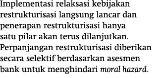Implementasi relaksasi kebijakan restrukturisasi langsung lancar dan penerapan restrukturisasi hanya satu pilar akan    