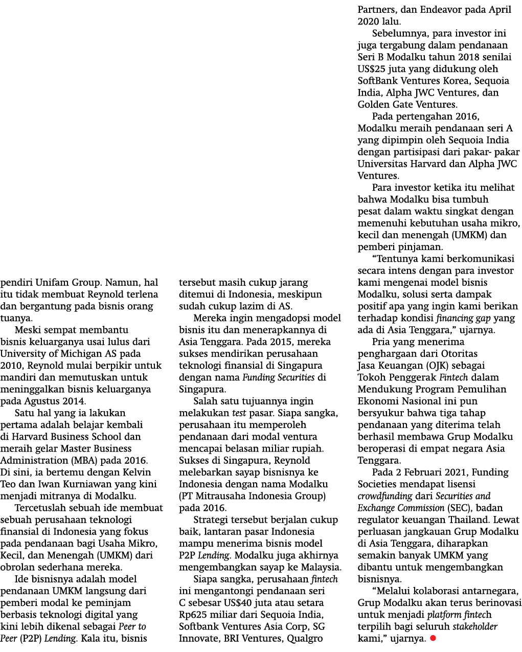 pendiri Unifam Group  Namun, hal itu tidak membuat Reynold terlena dan bergantung pada bisnis orang tuanya  Meski sem   