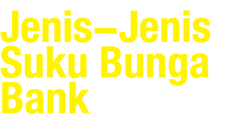 Jenis-Jenis Suku Bunga Bank