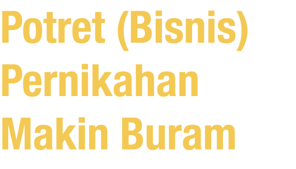 Potret (Bisnis) Pernikahan Makin Buram