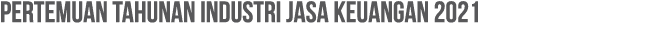 PERTEMUAN TAHUNAN INDUSTRI JASA KEUANGAN 2021
