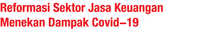 Reformasi Sektor Jasa Keuangan Menekan Dampak Covid-19