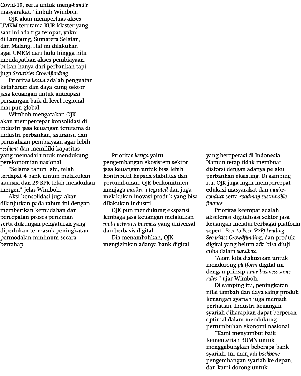 Covid-19, serta untuk meng-handle masyarakat,  imbuh Wimboh  OJK akan memperluas akses UMKM terutama KUR klaster yang   
