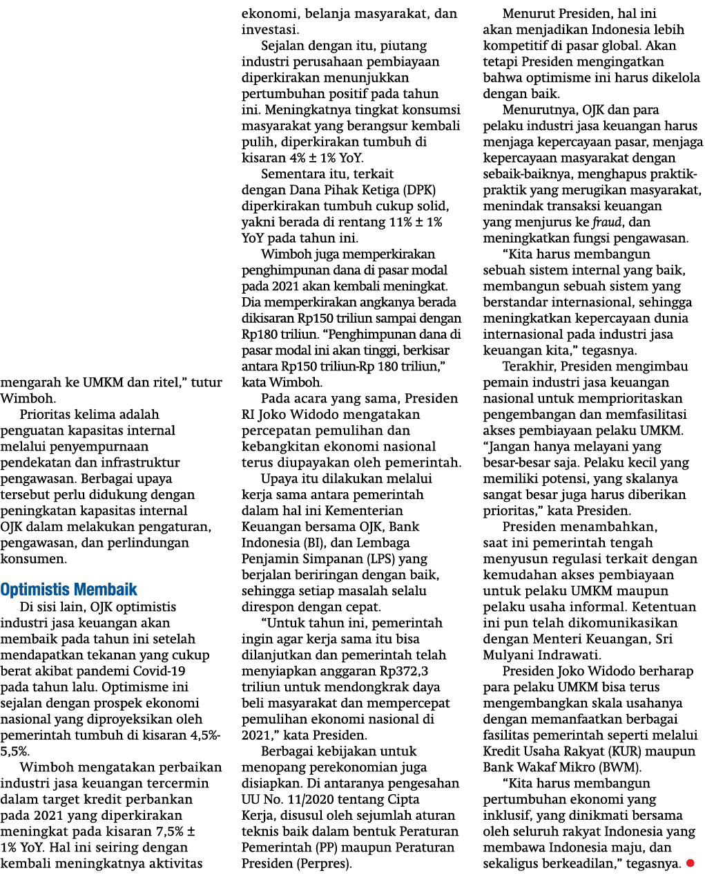 mengarah ke UMKM dan ritel,  tutur Wimboh  Prioritas kelima adalah penguatan kapasitas internal melalui penyempurnaan   