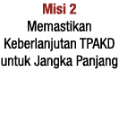 Misi 2 Memastikan Keberlanjutan TPAKD untuk Jangka Panjang