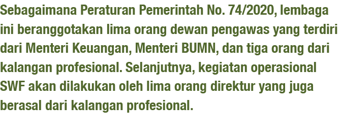 Sebagaimana Peraturan Pemerintah No  74 2020, lembaga ini beranggotakan lima orang dewan pengawas yang terdiri dari M   