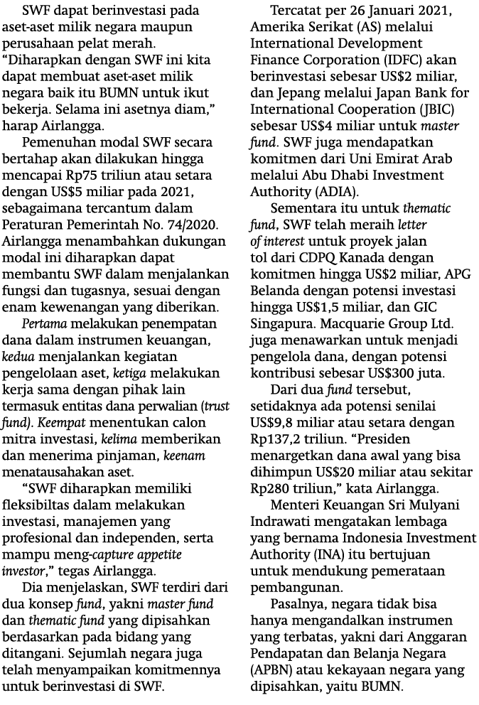SWF dapat berinvestasi pada aset-aset milik negara maupun perusahaan pelat merah   Diharapkan dengan SWF ini kita dap   