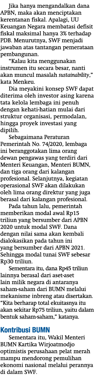 Jika hanya mengandalkan dana APBN, maka akan menciptakan kerentanan fiskal  Apalagi, UU Keuangan Negara membatasi def   