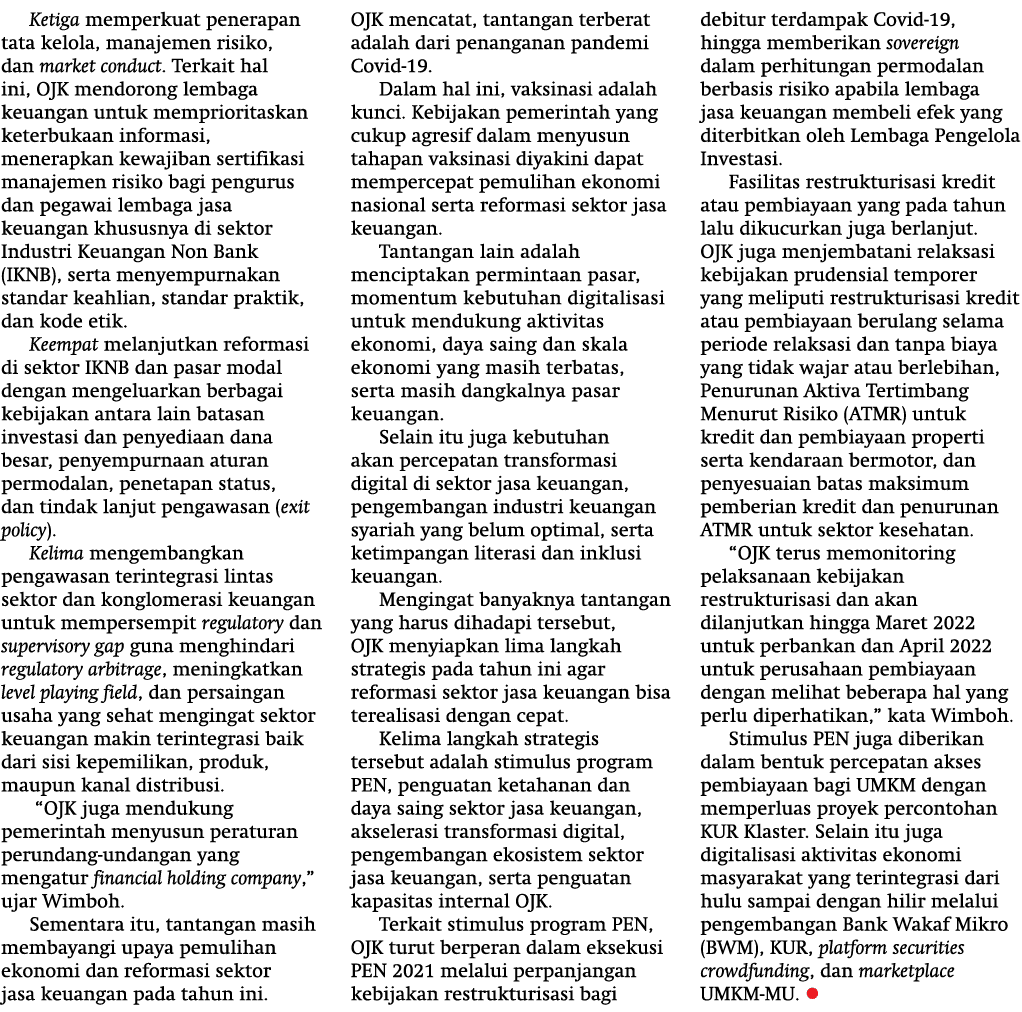 Ketiga memperkuat penerapan tata kelola, manajemen risiko, dan market conduct  Terkait hal ini, OJK mendorong lembaga   