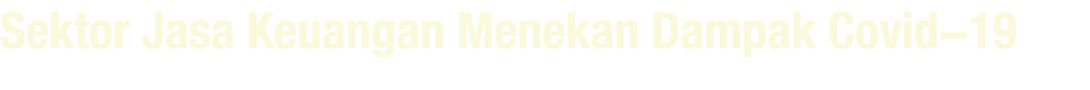 Sektor Jasa Keuangan Menekan Dampak Covid-19
