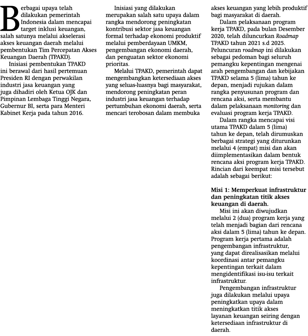 Berbagai upaya telah dilakukan pemerintah Indonesia dalam mencapai target inklusi keuangan, salah satunya melalui aks   