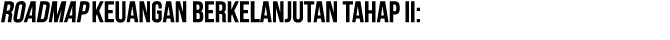 ROADMAP KEUANGAN BERKELANJUTAN TAHAP II: 
