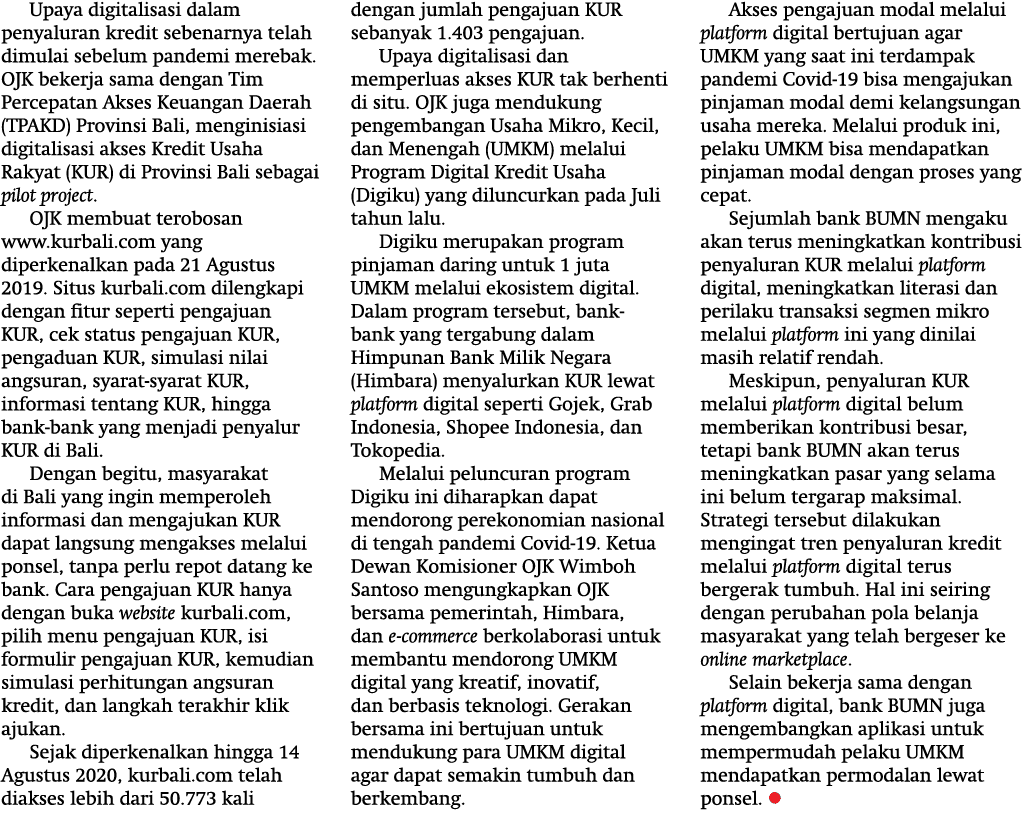Upaya digitalisasi dalam penyaluran kredit sebenarnya telah dimulai sebelum pandemi merebak  OJK bekerja sama dengan    