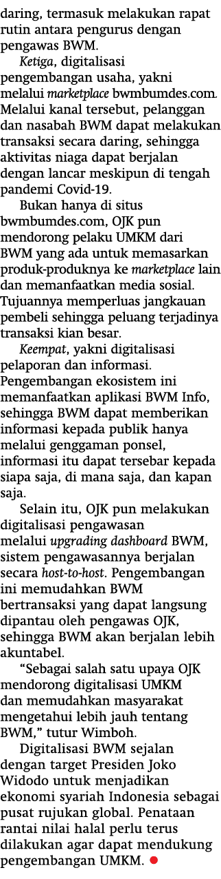 daring, termasuk melakukan rapat rutin antara pengurus dengan pengawas BWM  Ketiga, digitalisasi pengembangan usaha,    