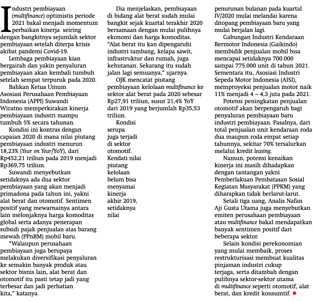 Industri pembiayaan (multifinance) optimistis periode 2021 bakal menjadi momentum perbaikan kinerja  seiring dengan b   