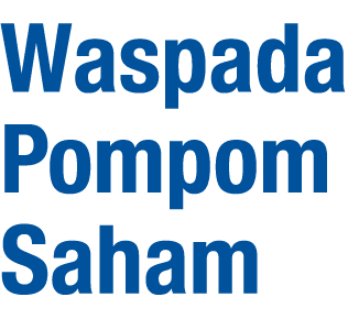 Waspada Pompom Saham