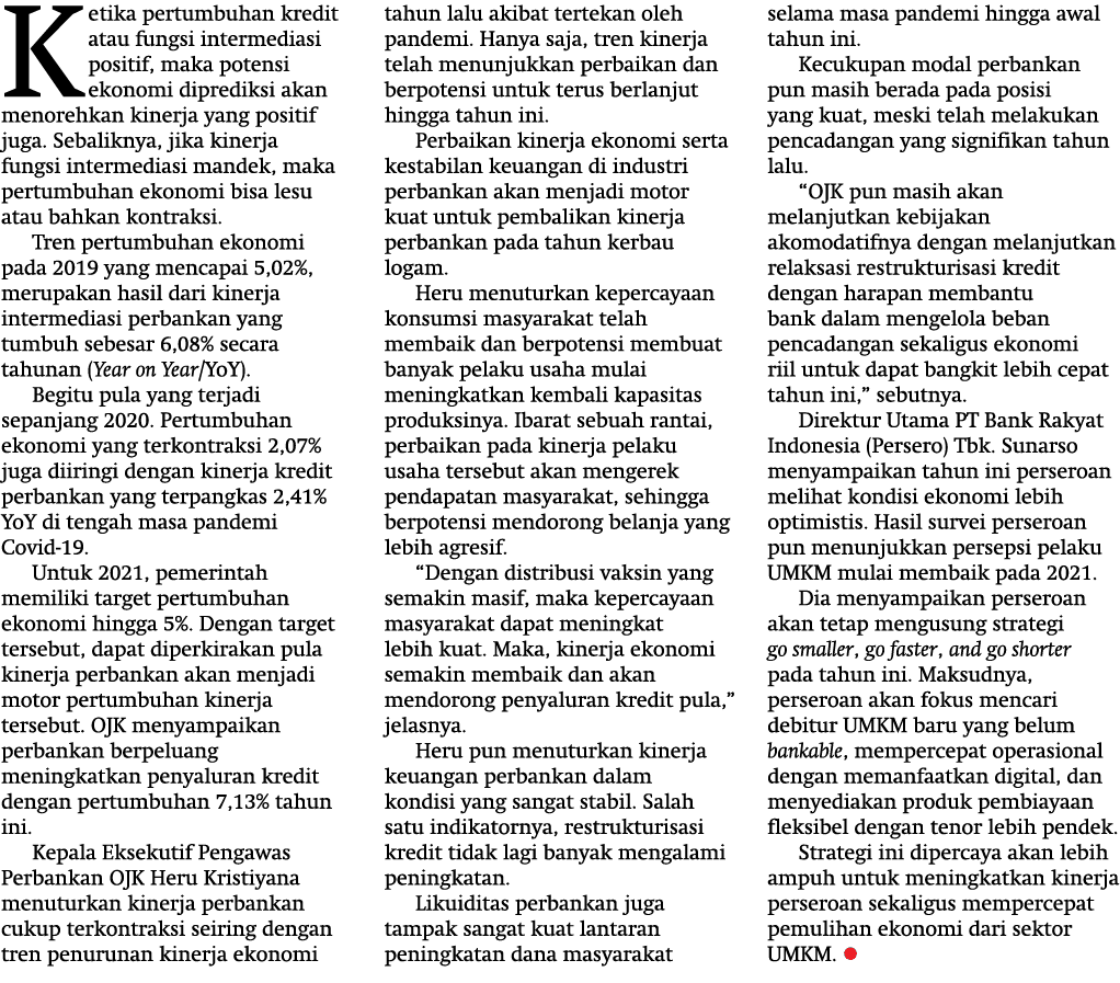 Ketika pertumbuhan kredit atau fungsi intermediasi positif, maka potensi ekonomi diprediksi akan menorehkan kinerja y   