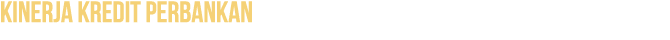 KINERJA KREDIT PERBANKAN