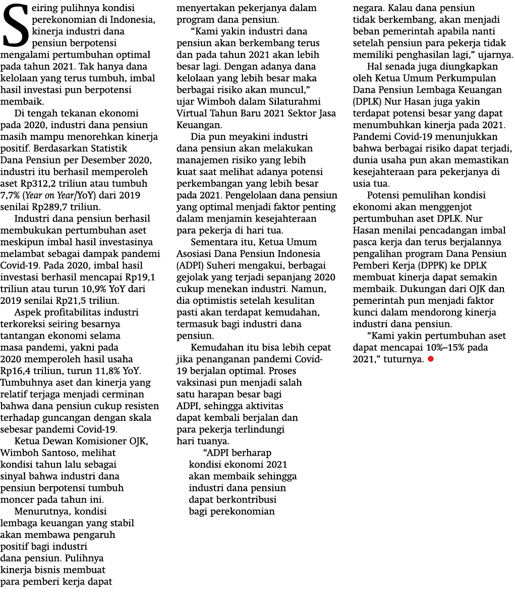 Seiring pulihnya kondisi perekonomian di Indonesia, kinerja industri dana pensiun berpotensi mengalami pertumbuhan op   