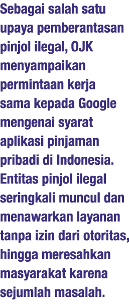 Sebagai salah satu upaya pemberantasan pinjol ilegal, OJK menyampaikan permintaan kerja sama kepada Google mengenai s   