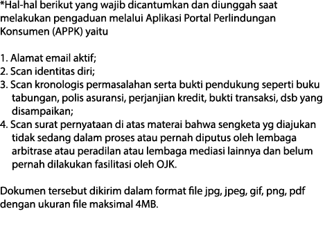 *Hal-hal berikut yang wajib dicantumkan dan diunggah saat melakukan pengaduan melalui Aplikasi Portal Perlindungan Ko   