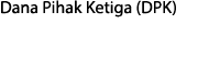 Dana Pihak Ketiga (DPK)