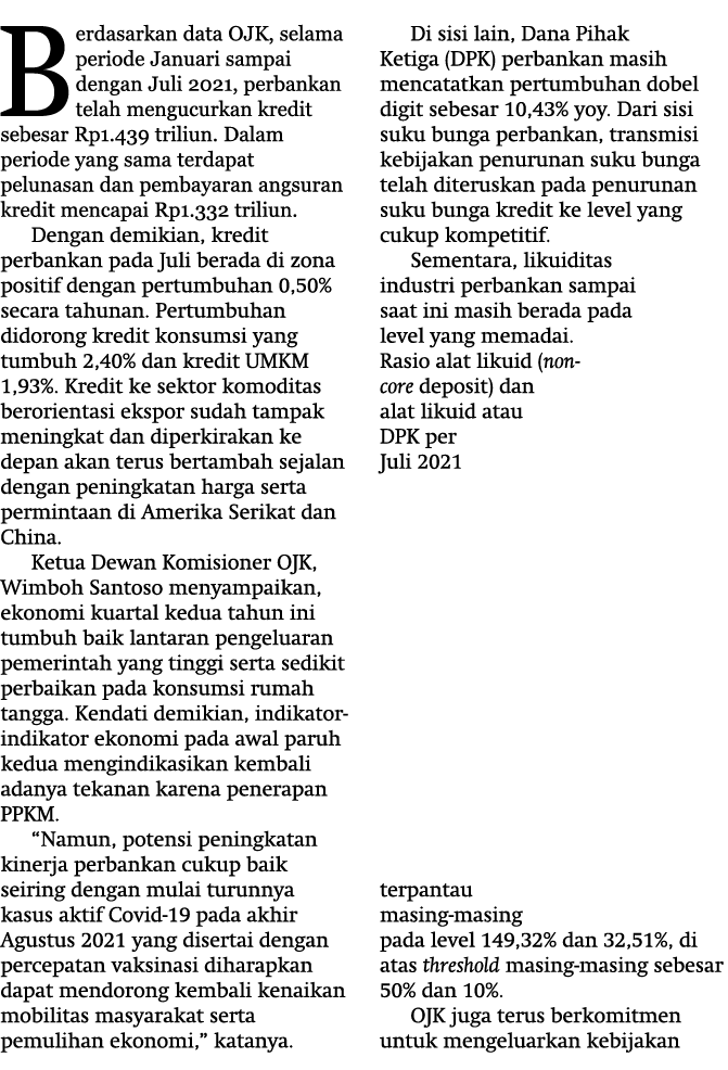 Berdasarkan data OJK, selama periode Januari sampai dengan Juli 2021, perbankan telah mengucurkan kredit sebesar Rp1    