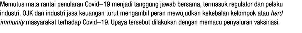 Memutus mata rantai penularan Covid-19 menjadi tanggung jawab bersama, termasuk regulator dan pelaku industri  OJK da   