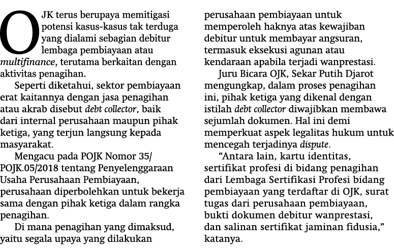 OJK terus berupaya memitigasi potensi kasus-kasus tak terduga yang dialami sebagian debitur lembaga pembiayaan atau m   