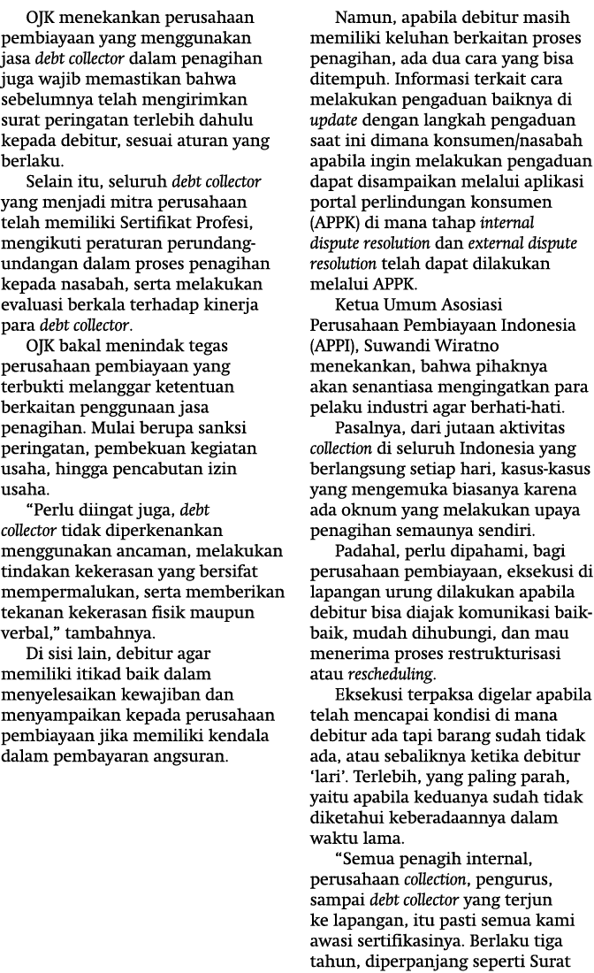 OJK menekankan perusahaan pembiayaan yang menggunakan jasa debt collector dalam penagihan juga wajib memastikan bahwa   