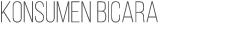 KONSUMEN BICARA