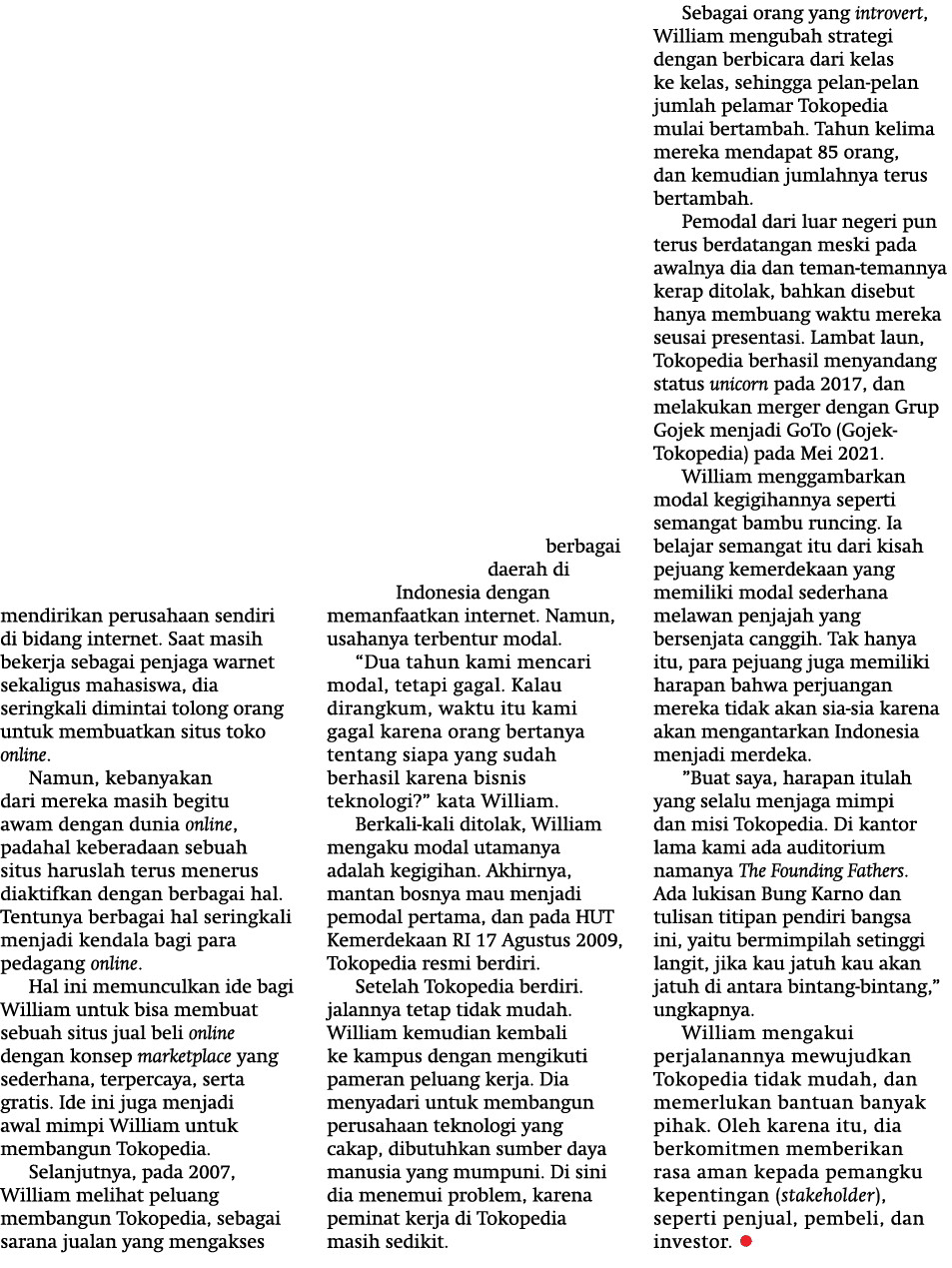 mendirikan perusahaan sendiri di bidang internet  Saat masih bekerja sebagai penjaga warnet sekaligus mahasiswa, dia    