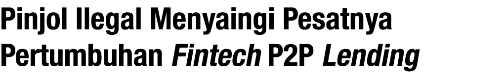 Pinjol Ilegal Menyaingi Pesatnya Pertumbuhan Fintech P2P Lending