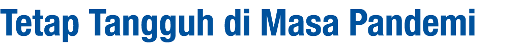 Tetap Tangguh di Masa Pandemi 