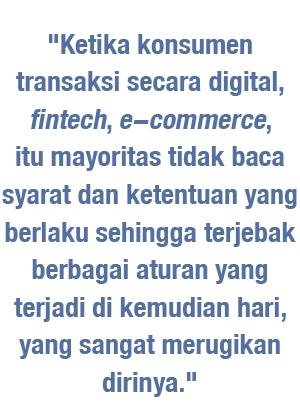   Ketika konsumen transaksi secara digital, fintech, e-commerce, itu mayoritas tidak baca syarat dan ketentuan yang b   