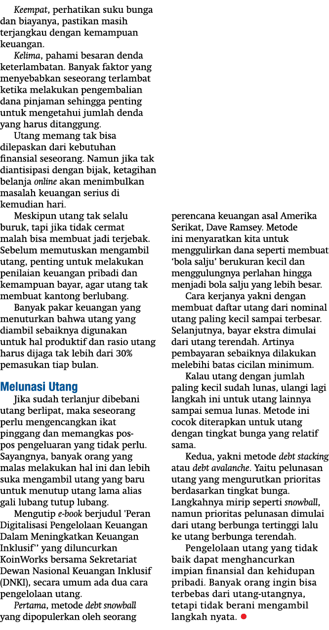 Keempat, perhatikan suku bunga dan biayanya, pastikan masih terjangkau dengan kemampuan keuangan   Kelima, pahami bes   