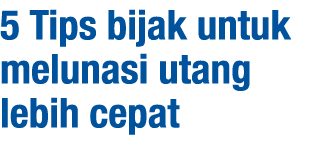 5 Tips bijak untuk melunasi utang lebih cepat