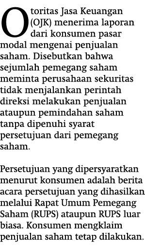 Otoritas Jasa Keuangan (OJK) menerima laporan dari konsumen pasar modal mengenai penjualan saham. Disebutkan bahwa se...