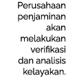 Perusahaan penjaminan akan melakukan verifikasi dan analisis kelayakan.