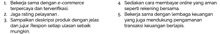 1. Bekerja sama dengan e-commerce terpercaya dan terverifikasi. 2. Jaga rating pelayanan . 3. Sampaikan deskripsi pro...