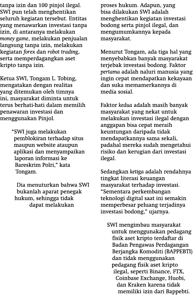 tanpa izin dan 100 pinjol ilegal. SWI pun telah menghentikan seluruh kegiatan tersebut. Entitas yang menawarkan inves...