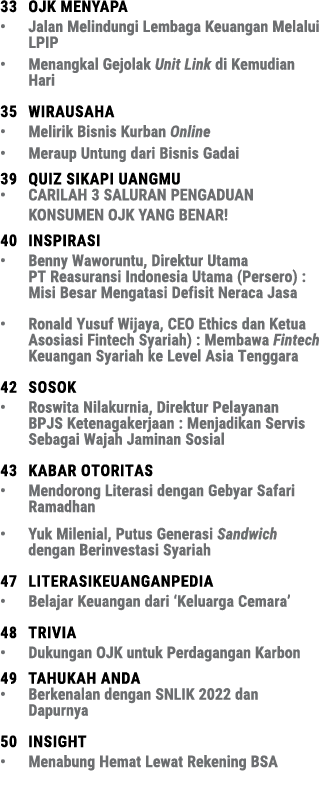 33 ojk menyapa • Jalan Melindungi Lembaga Keuangan Melalui LPIP • Menangkal Gejolak Unit Link di Kemudian Hari 35 wir...