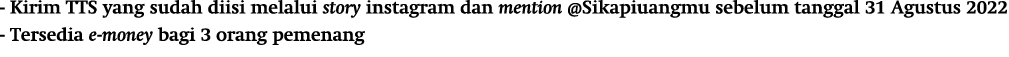 - Kirim TTS yang sudah diisi melalui story instagram dan mention @Sikapiuangmu sebelum tanggal 31 Agustus 2022 - Ters...