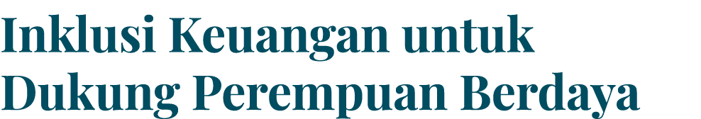 Inklusi Keuangan untuk Dukung Perempuan Berdaya 