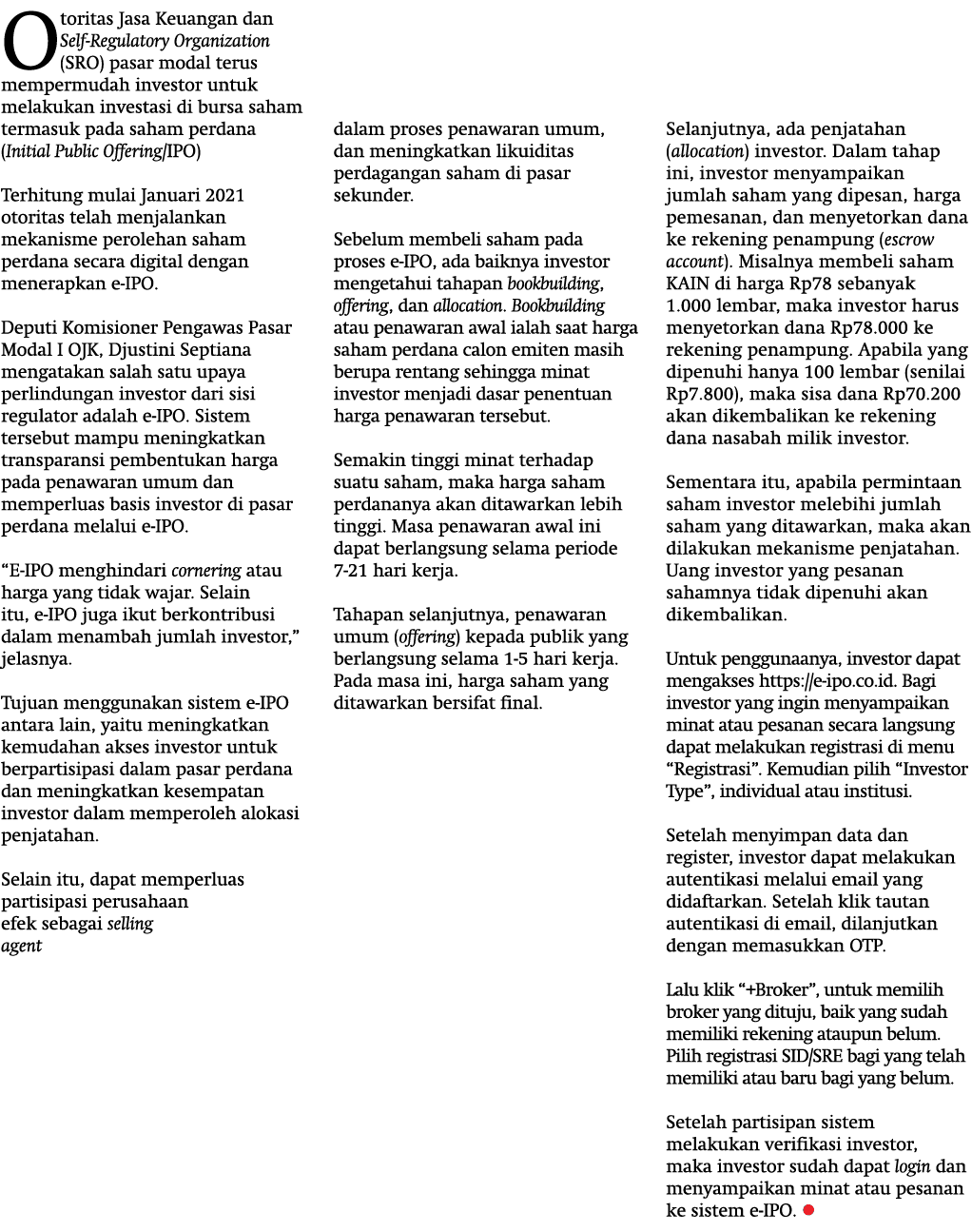 Otoritas Jasa Keuangan dan Self-Regulatory Organization (SRO) pasar modal terus mempermudah investor untuk melakukan ...