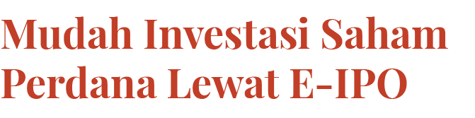 Mudah Investasi Saham Perdana Lewat E-IPO 