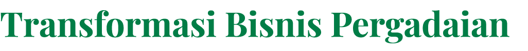Transformasi Bisnis Pergadaian 