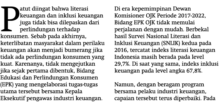 Patut diingat bahwa literasi keuangan dan inklusi keuangan juga tidak bisa dilepaskan dari perlindungan terhadap kons...